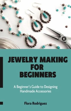 Jewelry Making for Beginners (eBook, ePUB) - Rodriguez, Flora