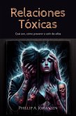 Relaciones Tóxicas: Qué son, Cómo Prevenir o Salir de Ellas (eBook, ePUB)