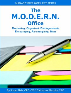 The M.O.D.E.R.N Office: Motivating, Organized, Distinguishable, Encouraging, Re-Energizing, Neat (Manage Your Work Life, #1) (eBook, ePUB) - Murphy, Catharine; Hale, Susan