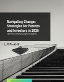 Navigating Change; Strategies for Parents and Investors in 2025 (eBook, ePUB) Navigating Change; Strategies for Parents and Investors in 2025 (eBook, ePUB)