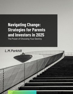 Navigating Change; Strategies for Parents and Investors in 2025 (eBook, ePUB) - Parkhill, Lonnie