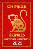 Monkey Chinese Horoscope 20025 (Chinese Horoscopes & Astrology Secrets for 2025, #9) (eBook, ePUB) Monkey Chinese Horoscope 20025 (Chinese Horoscopes & Astrology Secrets for 2025, #9) (eBook, ePUB)