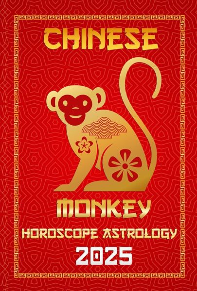 Monkey Chinese Horoscope 20025 (Chinese Horoscopes & Astrology Secrets for 2025, #9) (eBook, ePUB)