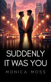 Suddenly It Was You (The Chance Encounters Series, #107) (eBook, ePUB)