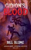 Gidion's Blood (Gidion Keep, Vampire Hunter, #2) (eBook, ePUB) Gidion's Blood (Gidion Keep, Vampire Hunter, #2) (eBook, ePUB)
