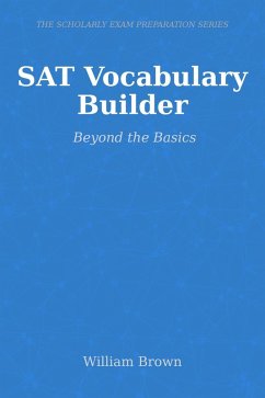 SAT Vocabulary Builder: Beyond the Basics (eBook, ePUB) - Brown, William