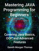 Mastering JAVA Programming for Beginners (eBook, ePUB) Mastering JAVA Programming for Beginners (eBook, ePUB)