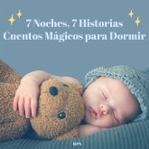 7 Noches, 7 Historias: Cuentos Mágicos para Dormir (eBook, ePUB) 7 Noches, 7 Historias: Cuentos Mágicos para Dormir (eBook, ePUB)