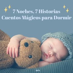 7 Noches, 7 Historias: Cuentos Mágicos para Dormir (eBook, ePUB) - Rpn