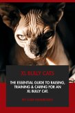 XL Bully Cats: The Essential Guide to Raising, Training & Caring for An XL Bully Cat. (eBook, ePUB)