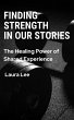 Finding Strength in Our Stories: The... - Bild 1