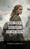 Sous les Bombes de Berlin (eBook, ePUB) Sous les Bombes de Berlin (eBook, ePUB)
