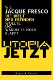 Utopia Jetzt - Wie Jacque Fresco Die Welt Neu Erfinden Wollte (Und Warum Es Noch Klappt) (eBook, ePUB) Utopia Jetzt - Wie Jacque Fresco Die Welt Neu Erfinden Wollte (Und Warum Es Noch Klappt) (eBook, ePUB)