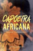 Capoeira Africana - Capoeira, it's African Roots (eBook, ePUB) Capoeira Africana - Capoeira, it's African Roots (eBook, ePUB)