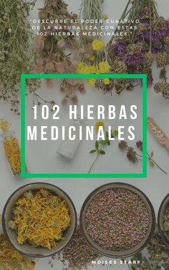 102 Hierbas Medicinales (eBook, ePUB) - Starf, Moises