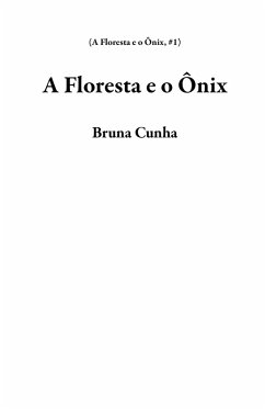 A Floresta e o Ônix (eBook, ePUB) - Cunha, Bruna