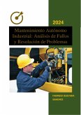Mantenimiento Autónomo Industrial: Análisis de Fallos y Resolución de Problemas (eBook, ePUB) Mantenimiento Autónomo Industrial: Análisis de Fallos y Resolución de Problemas (eBook, ePUB)
