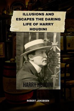 Cover Illusions And Escapes The Daring Life Of Harry Houdini (eBook, ePUB)