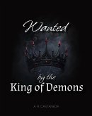 Wanted by the King of Demons (Demon Series, #1) (eBook, ePUB) Wanted by the King of Demons (Demon Series, #1) (eBook, ePUB)