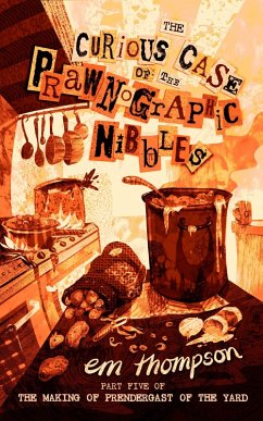 The Curious Case of The Prawnographic Nibbles (The Making of Prendergast of The Yard, #5) (eBook, ePUB) - Thompson, Em