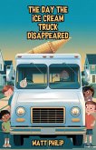 The Day the Ice Cream Truck Disappeared (eBook, ePUB) The Day the Ice Cream Truck Disappeared (eBook, ePUB)