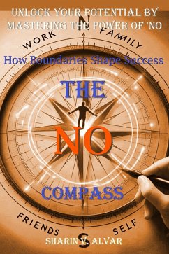 The No Compass: How Boundaries Shape Success (eBook, ePUB) - Alvar, Sharin V.