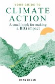 Your Guide to Climate Action: A Small Book for Making a BIG Impact (eBook, ePUB)