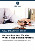 Determinanten für die Wahl eines Finanzinstituts Determinanten für die Wahl eines Finanzinstituts