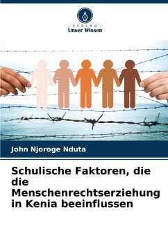 Schulische Faktoren, die die Menschenrechtserziehung in Kenia beeinflussen - Njoroge Nduta, John