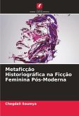 Metaficção Historiográfica na Ficção Feminina Pós-Moderna