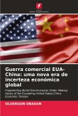 Guerra comercial EUA-China: uma nova era de incerteza económica global Guerra comercial EUA-China: uma nova era de incerteza económica global