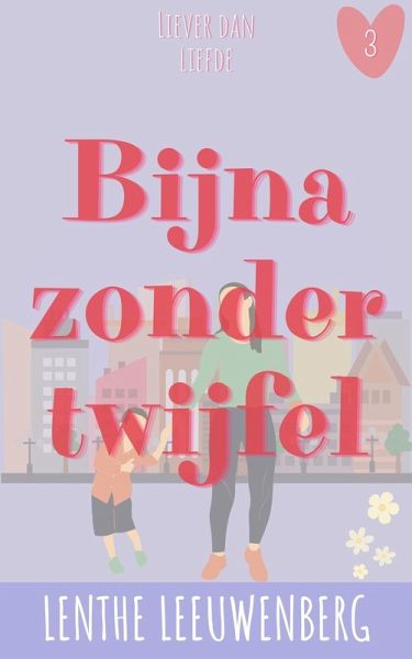 Bijna zonder twijfel (Liever dan liefde, #3) (eBook, ePUB) Bijna zonder twijfel (Liever dan liefde, #3) (eBook, ePUB)