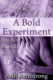 A Bold Experiment (His Best Friend's Dad, #6) (eBook, ePUB) A Bold Experiment (His Best Friend's Dad, #6) (eBook, ePUB)