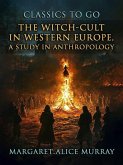 The Witch-Cult in Western Europe, A Study in Anthropology (eBook, ePUB)