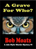 A Grave for Who? (A Jake Wyler Mystery, #1) (eBook, ePUB)