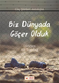Cover Biz Dünyada Göçer Olduk (Göç Siirleri Antolojisi) (eBook, ePUB)