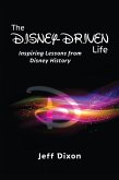 The Disney-Driven Life: Inspiring Lessons from Disney History (eBook, ePUB) The Disney-Driven Life: Inspiring Lessons from Disney History (eBook, ePUB)