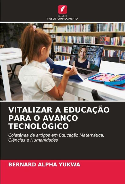 VITALIZAR A EDUCAÇÃO PARA O AVANÇO TECNOLÓGICO VITALIZAR A EDUCAÇÃO PARA O AVANÇO TECNOLÓGICO