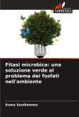 Fitasi microbica: una soluzione verde al problema dei fosfati nell'ambiente Fitasi microbica: una soluzione verde al problema dei fosfati nell'ambiente