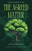 The Agreed Matter (Ancient legend, #1) (eBook, ePUB) The Agreed Matter (Ancient legend, #1) (eBook, ePUB)