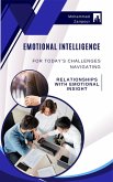 Emotional Intelligence for Today's Challenges Navigating Relationships with Emotional Insight (eBook, ePUB)