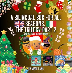 A Bilingual Bob For All Seasons - The Trilogy 2 (The Bilingual Paper Dog Bob Series (English & Italian), #2) (eBook, ePUB) - Lang, Mark