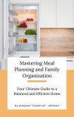 Mastering Meal Planning and Family Organization: Your Ultimate Guide to a Balanced and Efficient Home (eBook, ePUB)