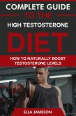 Complete Guide to the High Testosterone Diet: How To Naturally Boost Testosterone Levels (eBook, ePUB) Complete Guide to the High Testosterone Diet: How To Naturally Boost Testosterone Levels (eBook, ePUB)