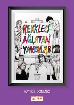 Renkleri Aglatan Yavrular (eBook, ePUB) - Dönmez, Hatice