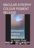 Macular Atrophy Colour Pigment Release, Photographic Evidence Book 4 (Macular Degeneration Atrophy, Photographic Evidence Series of Books, #15) (eBook, ePUB) Macular Atrophy Colour Pigment Release, Photographic Evidence Book 4 (Macular Degeneration Atrophy, Photographic Evidence Series of Books, #15) (eBook, ePUB)