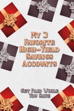 My Three Favorite High-Yield Savings Accounts: Get Paid While You Save (Financial Freedom, #278) (eBook, ePUB) - King, Joshua