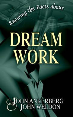 Knowing the Facts about Dream Work (eBook, ePUB) - Ankerberg, John; Weldon, John G.