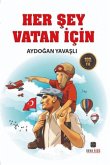 Her Sey Vatan Icin Her Sey Vatan Icin