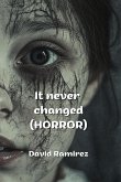 It never changed (HORROR) It never changed (HORROR)